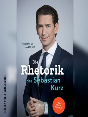 cover image of Die Rhetorik des Sebastian Kurz--Was steckt dahinter?